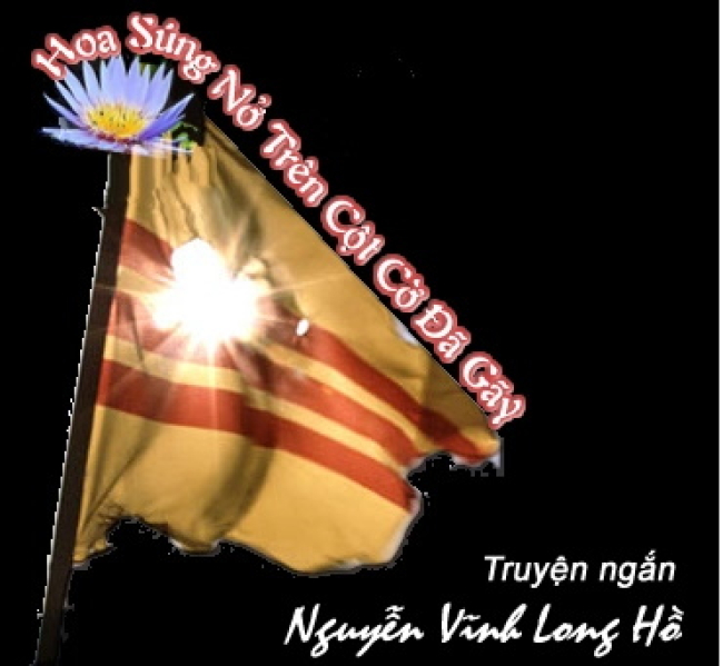 Hoa Súng Nở Trên Cột Cờ Đã Gãy - Nguyễn Vĩnh Long Hồ